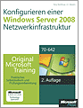 Konfigurieren einer Windows Server 2008Netzwerkinfrastruktur Original Microsoft Training für Examen 70642 2 Auflage überarbeitet für R2